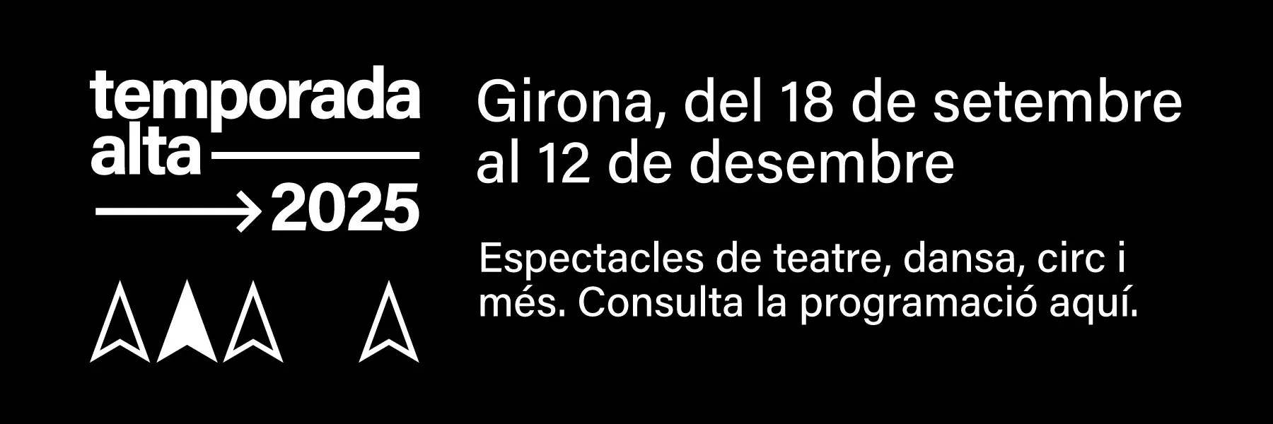 Temporada Alta Temporada Alta, del 18 de setembre al 12 de desembre de 2025