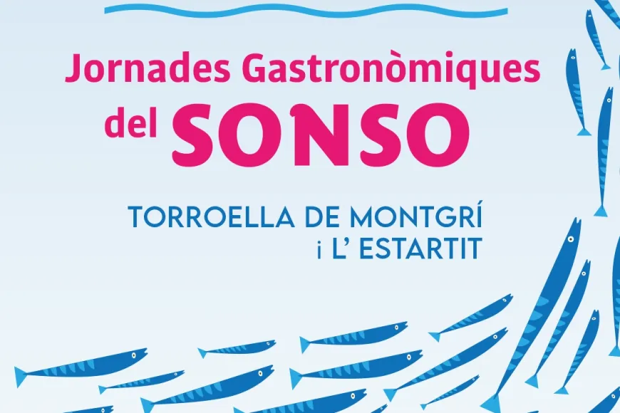 Jornades Gastronòmiques del SONSO TORROELLA DE MONTGRÍ i L’ ESTARTiT Jornades Gastronòmiques del SONSO TORROELLA DE MONTGRÍ i L’ ESTARTiT