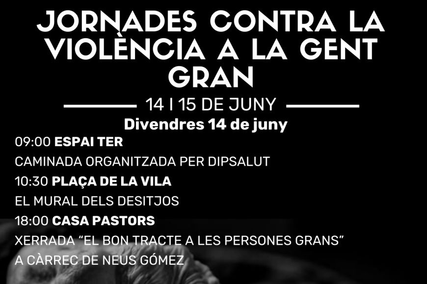 Jornades contra la violència envers la gent gran Jornades contra la violència envers la gent gran