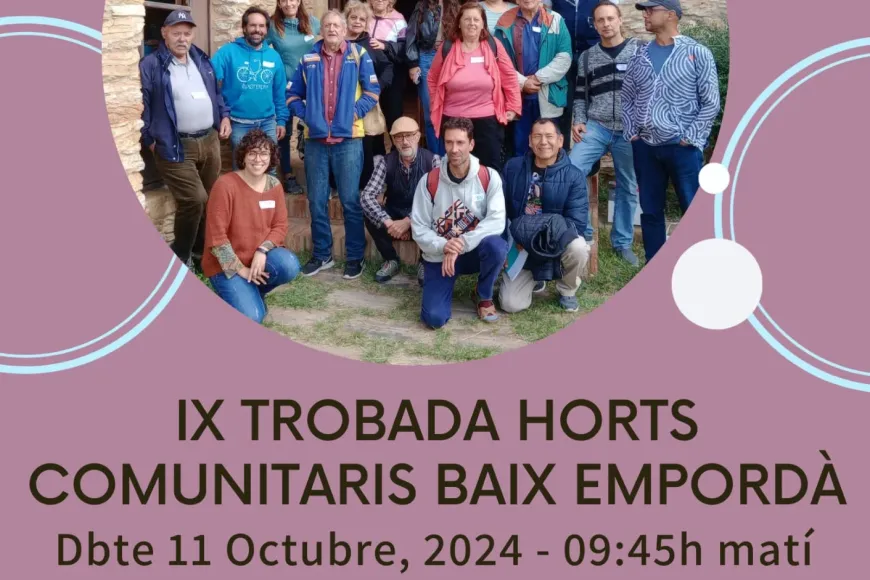 IX Trobada Horts Comunitaris Baix Empordà IX Trobada Horts Comunitaris Baix Empordà, amb la programació